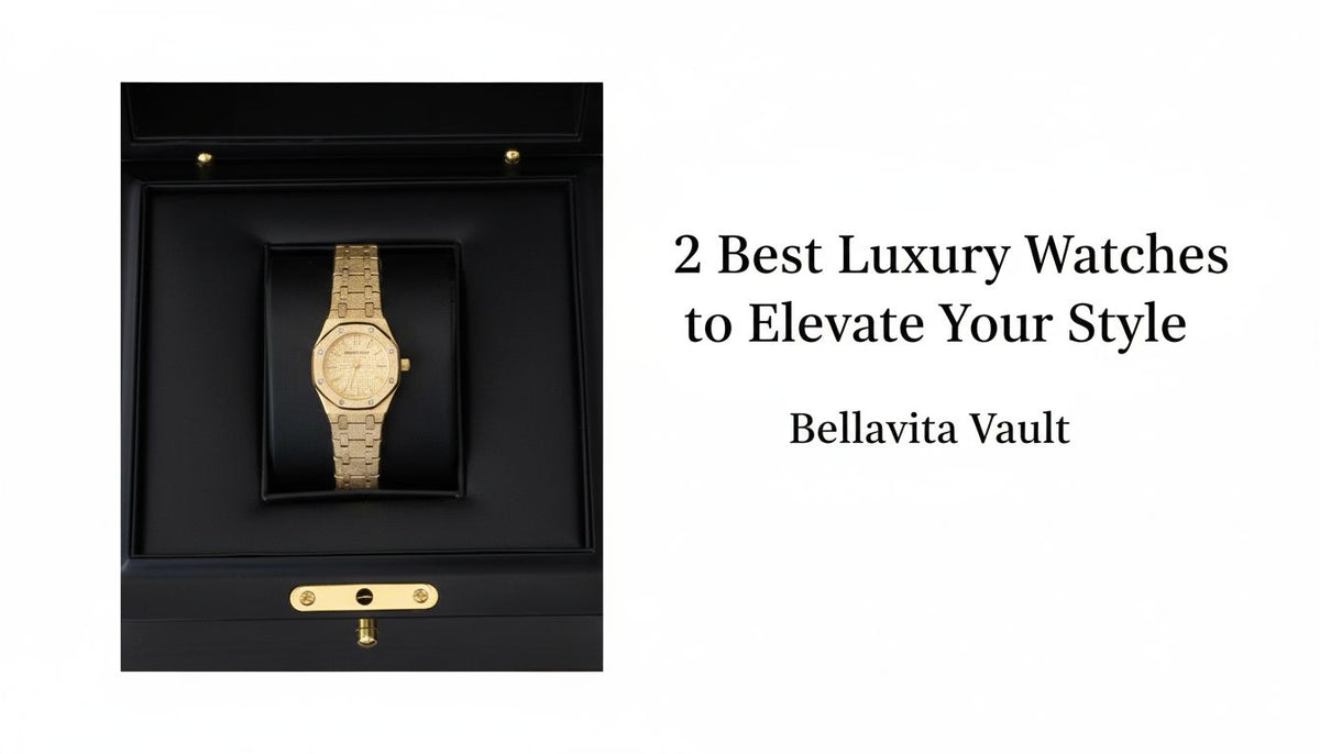 2 Best Luxury Watches to Elevate Your Style